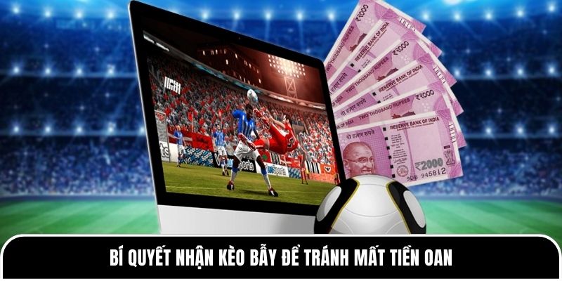 Nhận Biết Kèo Bẫy Nhà Cái - Cẩm Nang Toàn Diện Từ Tylekeo88 3 Bí quyết nhận kèo bẫy để tránh mất tiền oan
