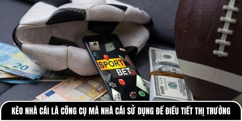 Kèo nhà cái là gì? Hiểu đúng để tránh bị thua oan 2 Kèo nhà cái là công cụ mà nhà cái sử dụng để điều tiết thị trường