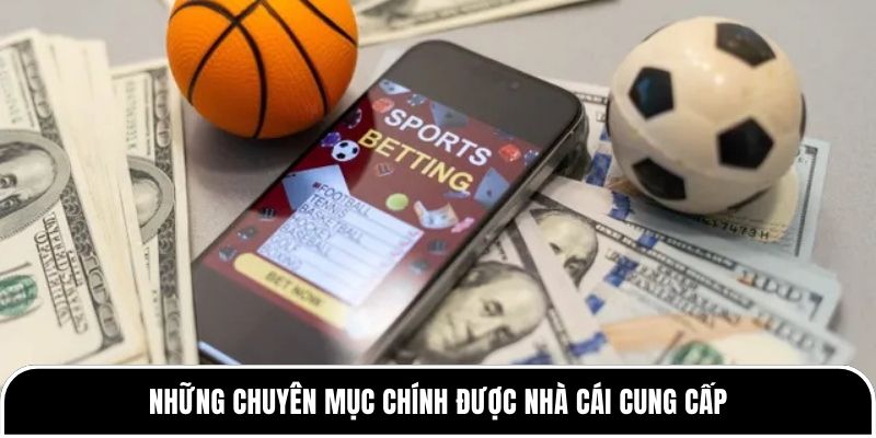 Những chuyên mục chính được nhà cái cung cấp&nbsp;