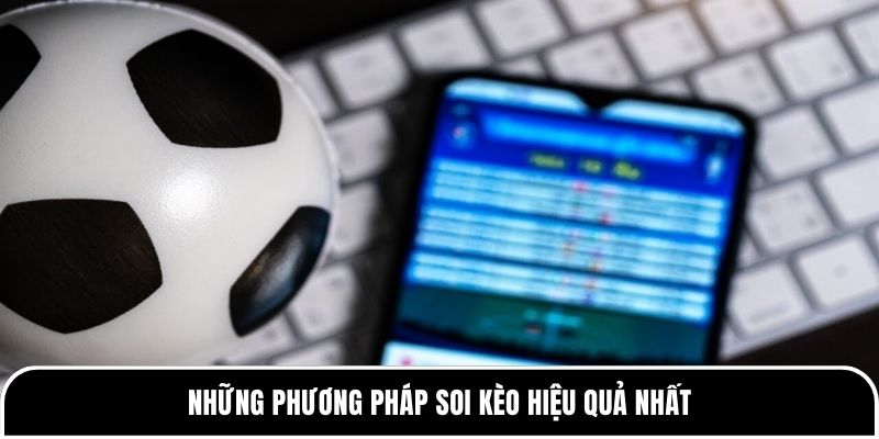 Chiến Lược Soi Kèo An Toàn - Yếu Tố Để Tăng Cơ Hội Thắng 2 Những phương pháp soi kèo hiệu quả nhất