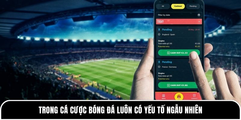 Tỷ lệ kèo chính xác là gì? Góc nhìn đúng bản chất từ nhà cái 2 Trong cá cược bóng đá luôn có yếu tố ngẫu nhiên