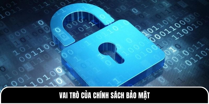 Chính sách bảo mật Tylekeo88 - cam kết bảo vệ dữ liệu người chơi 1 Vai trò của chính sách bảo mật