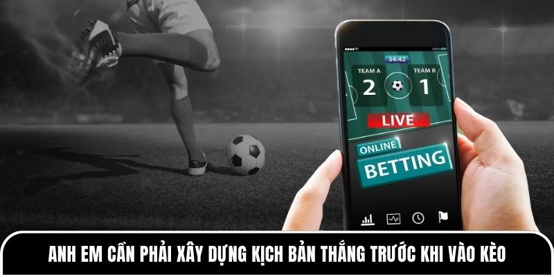 Kèo tài 2.25 là gì? Có dễ ăn như nhiều người nghĩ không? 3 Anh em cần phải xây dựng kịch bản thắng trước khi vào kèo