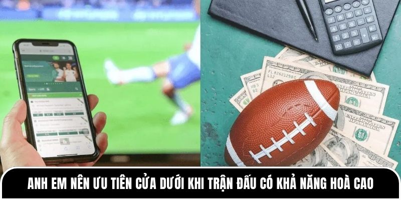 Kèo 0.25 là gì? Những bí quyết chơi kèo hiệu quả nhất 3 Anh em nên ưu tiên cửa dưới khi trận đấu có khả năng hoà cao
