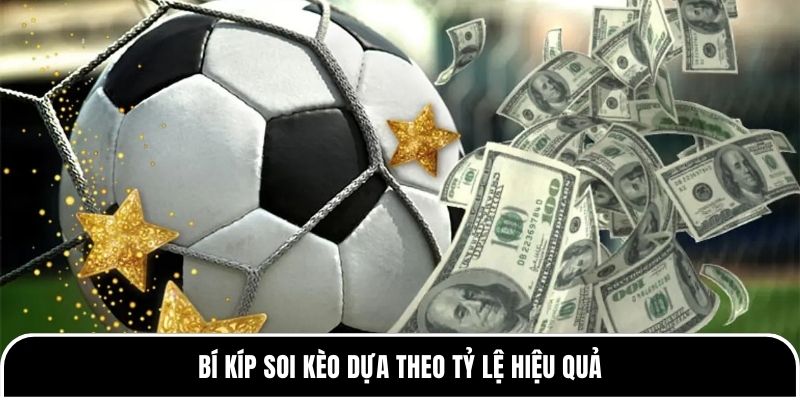 Bí kíp soi kèo dựa theo tỷ lệ hiệu quả 