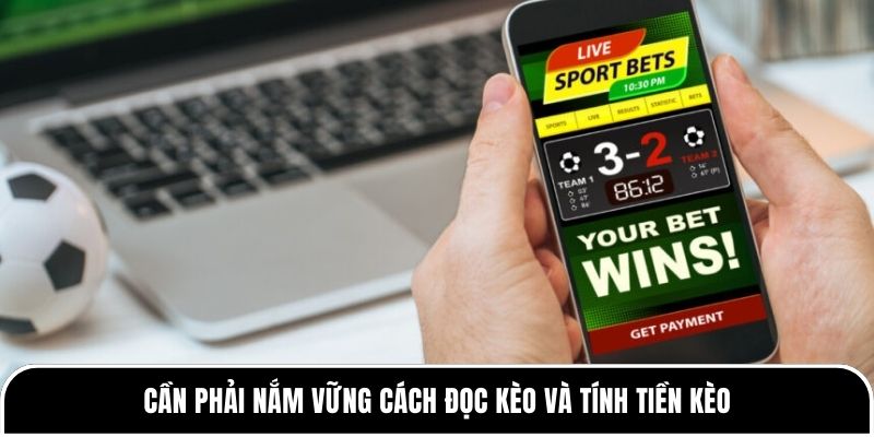 Kèo 0.75 là gì? Những thông tin cơ bản về kèo cần nắm được 2 Cần phải nắm vững cách đọc kèo và tính tiền kèo