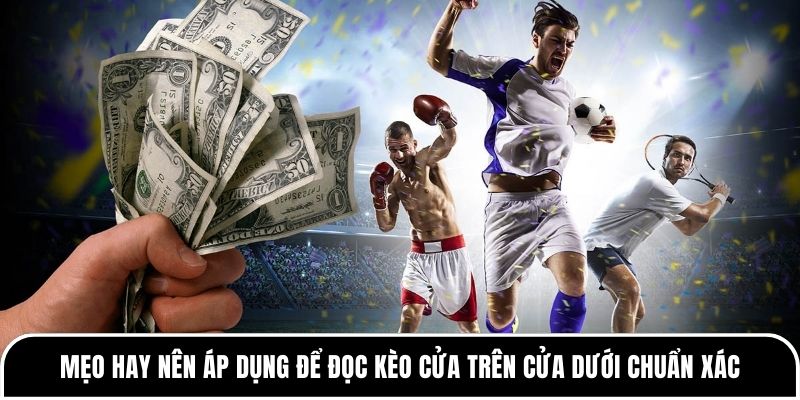 Đọc vị thế cửa trên cửa dưới Tylekeo88: Hướng dẫn chi tiết 4 Mẹo hay nên áp dụng để đọc kèo cửa trên cửa dưới chuẩn xác